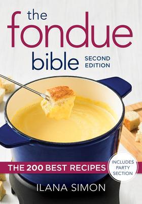 Cover: 9780778806172 | The Fondue Bible: The 200 Best Recipes | Ilana Simon | Taschenbuch