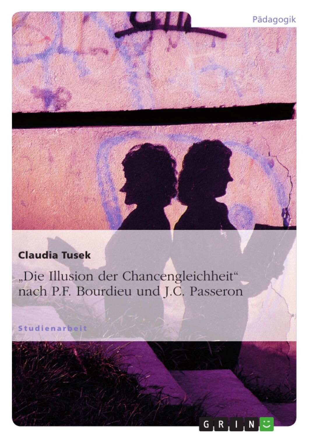 Cover: 9783640293681 | "Die Illusion der Chancengleichheit" nach P.F. Bourdieu und J.C....