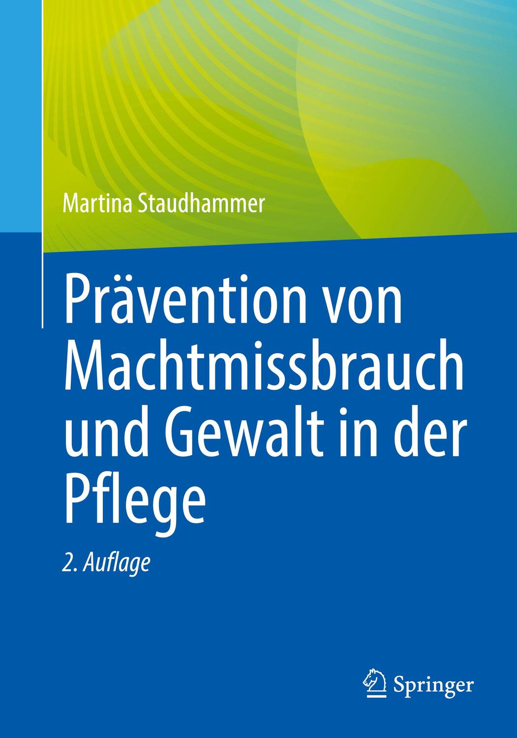 Cover: 9783662685433 | Prävention von Machtmissbrauch und Gewalt in der Pflege | Staudhammer