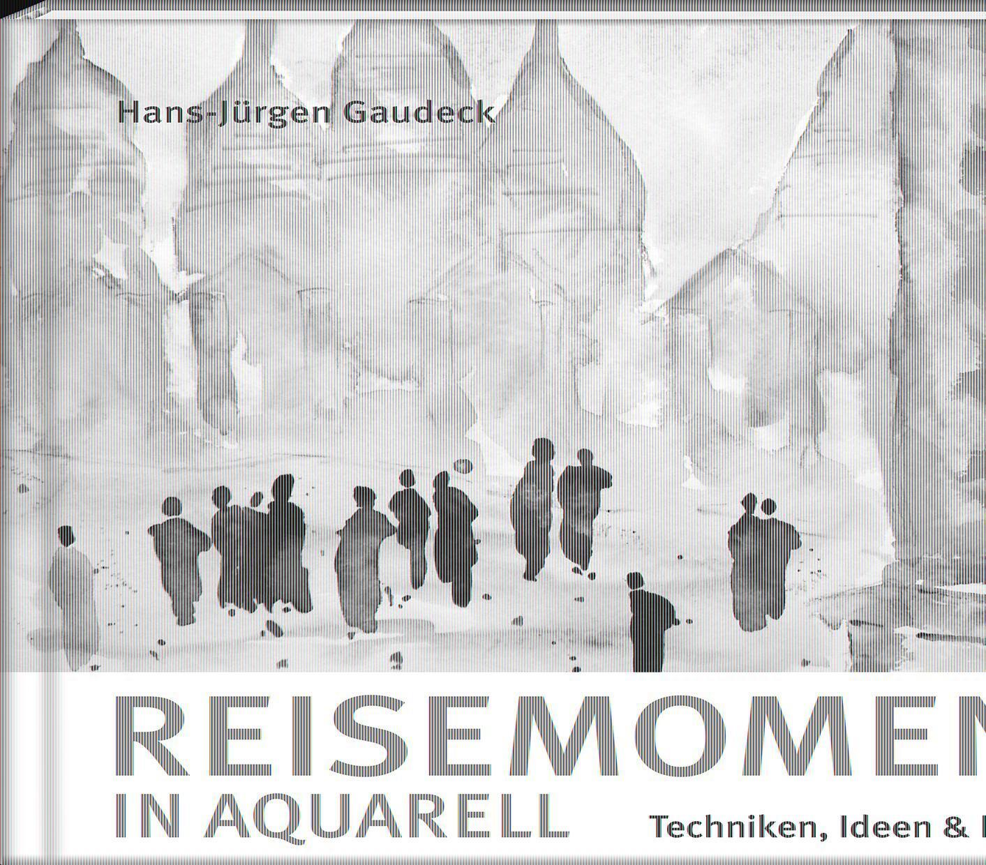 Cover: 9783957991195 | Reisemomente in Aquarell | Techniken, Ideen &amp; Inspirationen | Gaudeck