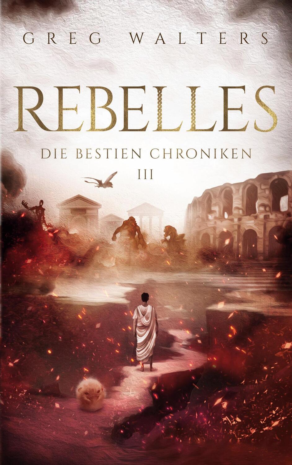 Cover: 9783754360842 | Rebelles | Die Bestien Chroniken III. DE | Greg Walters | Taschenbuch