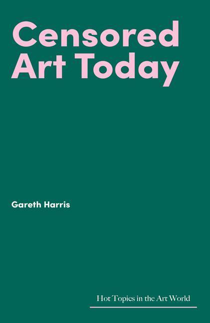 Cover: 9781848225411 | Censored Art Today | Gareth Harris | Buch | Englisch | 2022