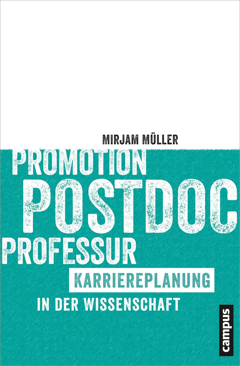 Cover: 9783593501727 | Promotion - Postdoc - Professur | Karriereplanung in der Wissenschaft