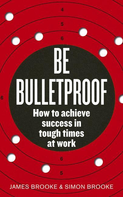 Cover: 9780091939816 | Be Bulletproof | How to Achieve Success in Tough Times at Work | Buch