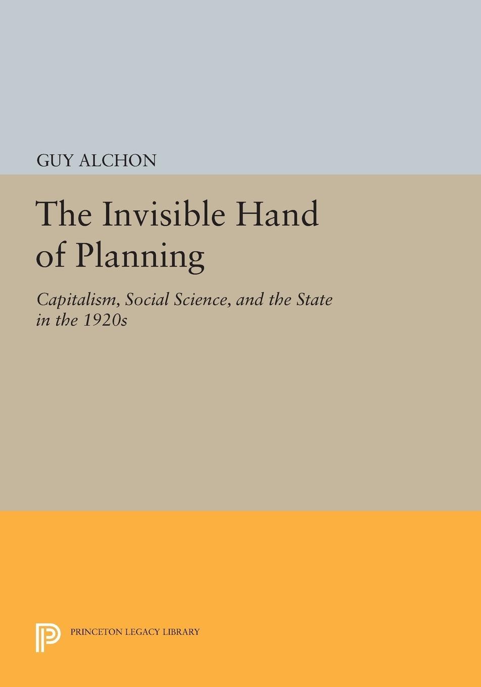 Cover: 9780691611525 | The Invisible Hand of Planning | Guy Alchon | Taschenbuch | Paperback