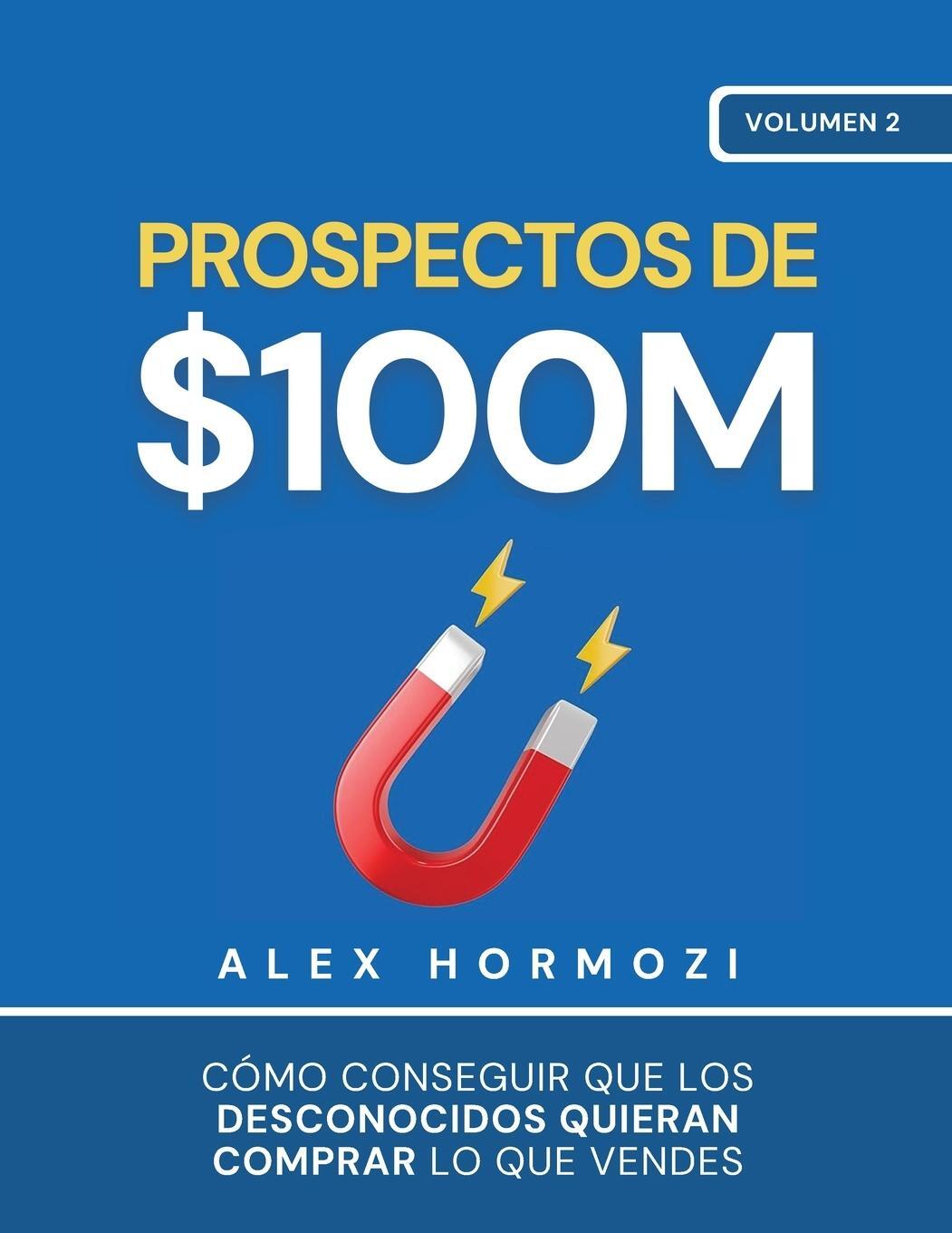 Cover: 9781963349054 | Prospectos de $100M | Alex Hormozi | Taschenbuch | Paperback | 2024
