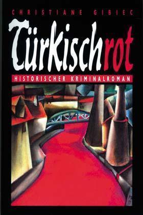 Cover: 9783897051614 | Türkischrot | Historischer Krimi | Christiane Gibiec | Taschenbuch