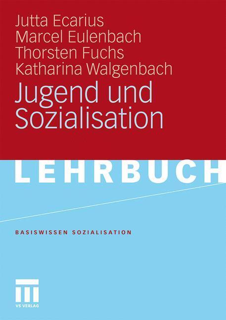 Cover: 9783531165653 | Jugend und Sozialisation | Jutta Ecarius (u. a.) | Taschenbuch | 2010