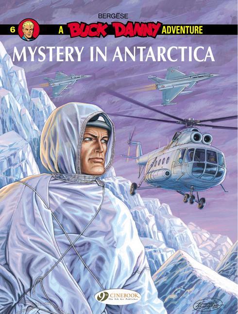 Cover: 9781849182874 | Buck Danny 6 - Mystery in Antarctica | Buck Danny | Francis Bergese