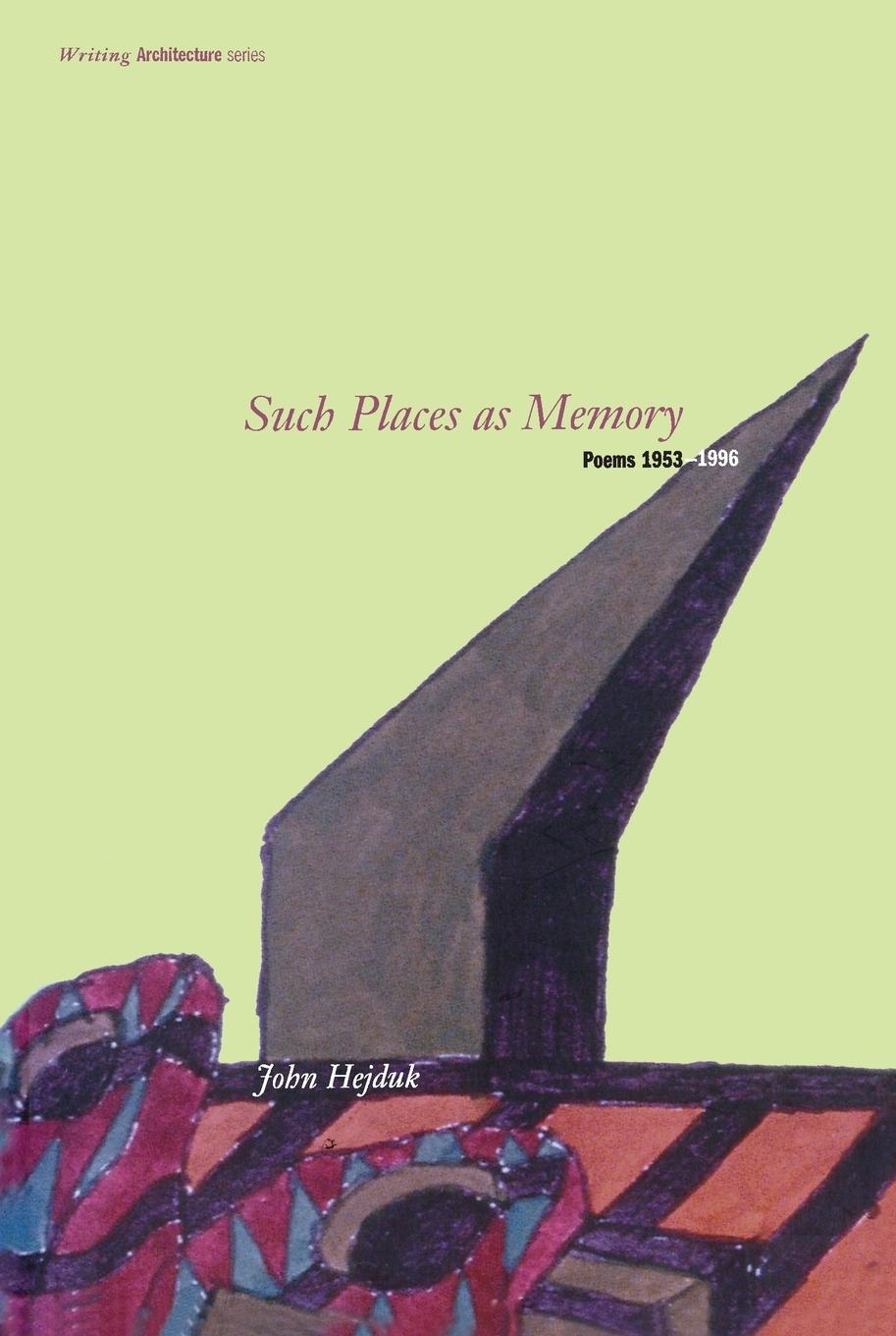 Cover: 9780262581585 | Such Places as Memory | Poems 1953-1996 | John Hejduk | Taschenbuch