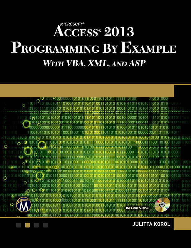 Cover: 9781938549809 | Microsoft Access 2013 Programming by Example with VBA, XML, and ASP