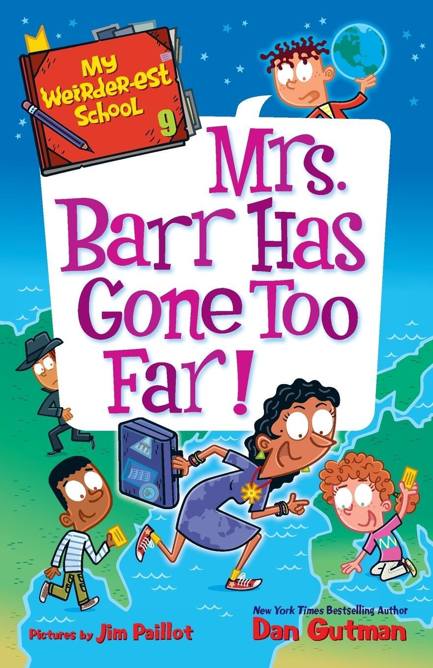 Cover: 9780062910790 | My Weirder-est School #9 | Mrs. Barr Has Gone Too Far! | Dan Gutman