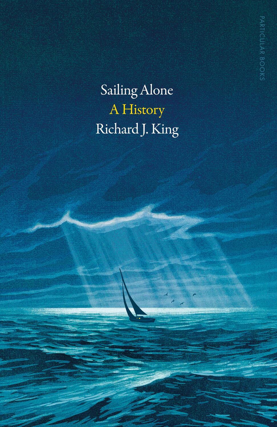 Cover: 9780241642269 | Sailing Alone | A History | Richard J. King | Buch | Gebunden | 2023