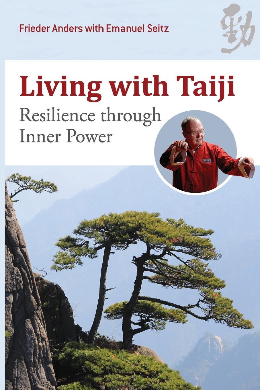 Cover: 9781931483711 | Living with Taiji | Resilience through Inner Power | Emanuel Seitz