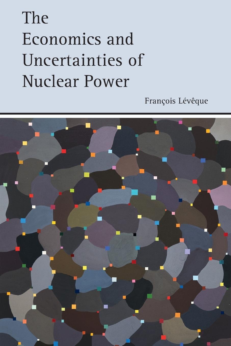Cover: 9781107455498 | The Economics and Uncertainties of Nuclear Power | François Lévêque