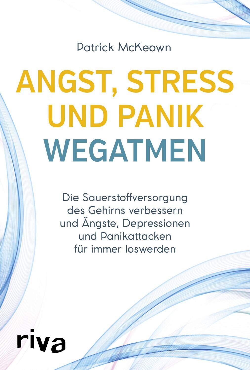 Cover: 9783742310989 | Angst, Stress und Panik wegatmen | Patrick McKeown | Taschenbuch