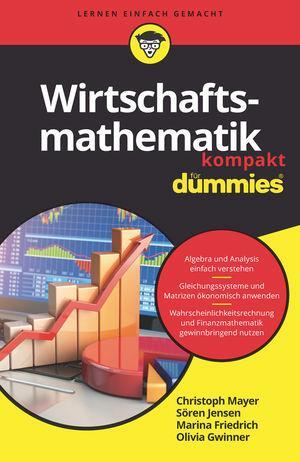 Cover: 9783527715411 | Wirtschaftsmathematik kompakt für Dummies | Christoph Mayer (u. a.)