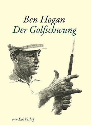 Cover: 9783905501513 | Der Golfschwung | Ben Hogan (u. a.) | Buch | Deutsch | 2012