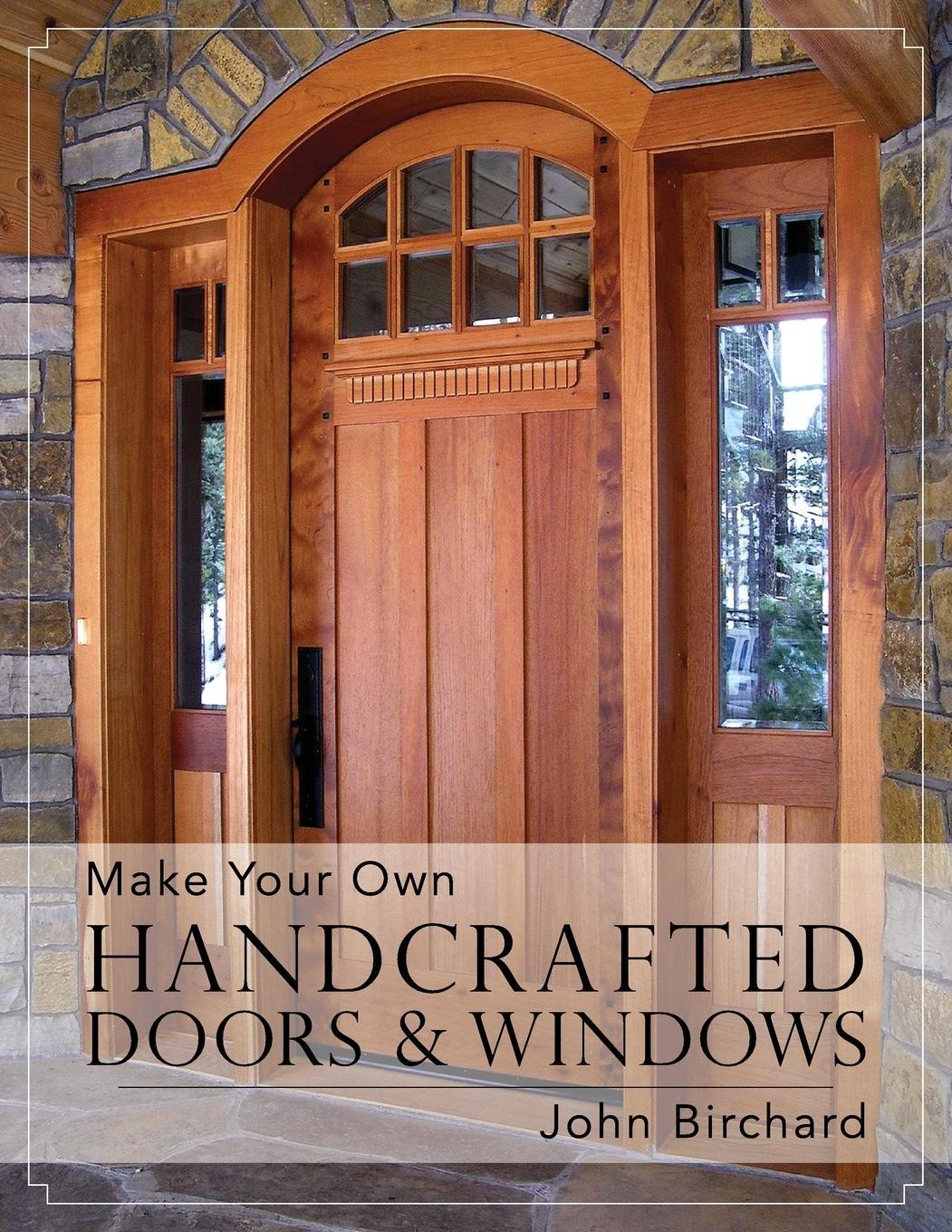 Cover: 9781626548787 | Make Your Own Handcrafted Doors &amp; Windows | John Birchard | Buch