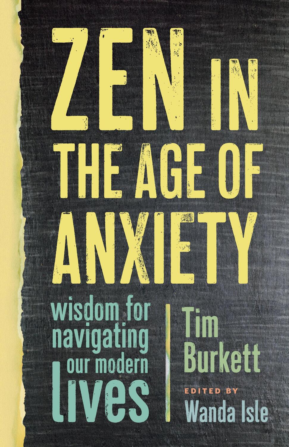 Cover: 9781611804867 | Zen in the Age of Anxiety: Wisdom for Navigating Our Modern Lives