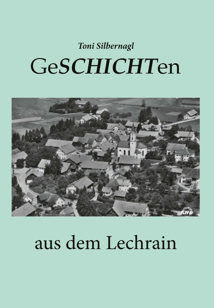 Cover: 9783955511715 | Silbernagl | Geschichten aus dem Lechrain | Toni Silbernagl | Buch