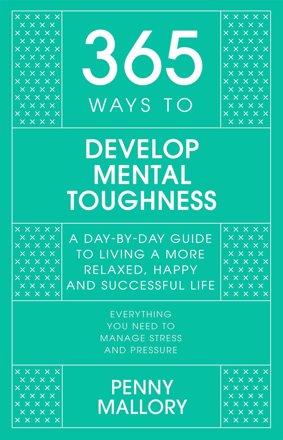 Cover: 9781529397642 | 365 Ways to Develop Mental Toughness | Penny Mallory | Buch | Gebunden