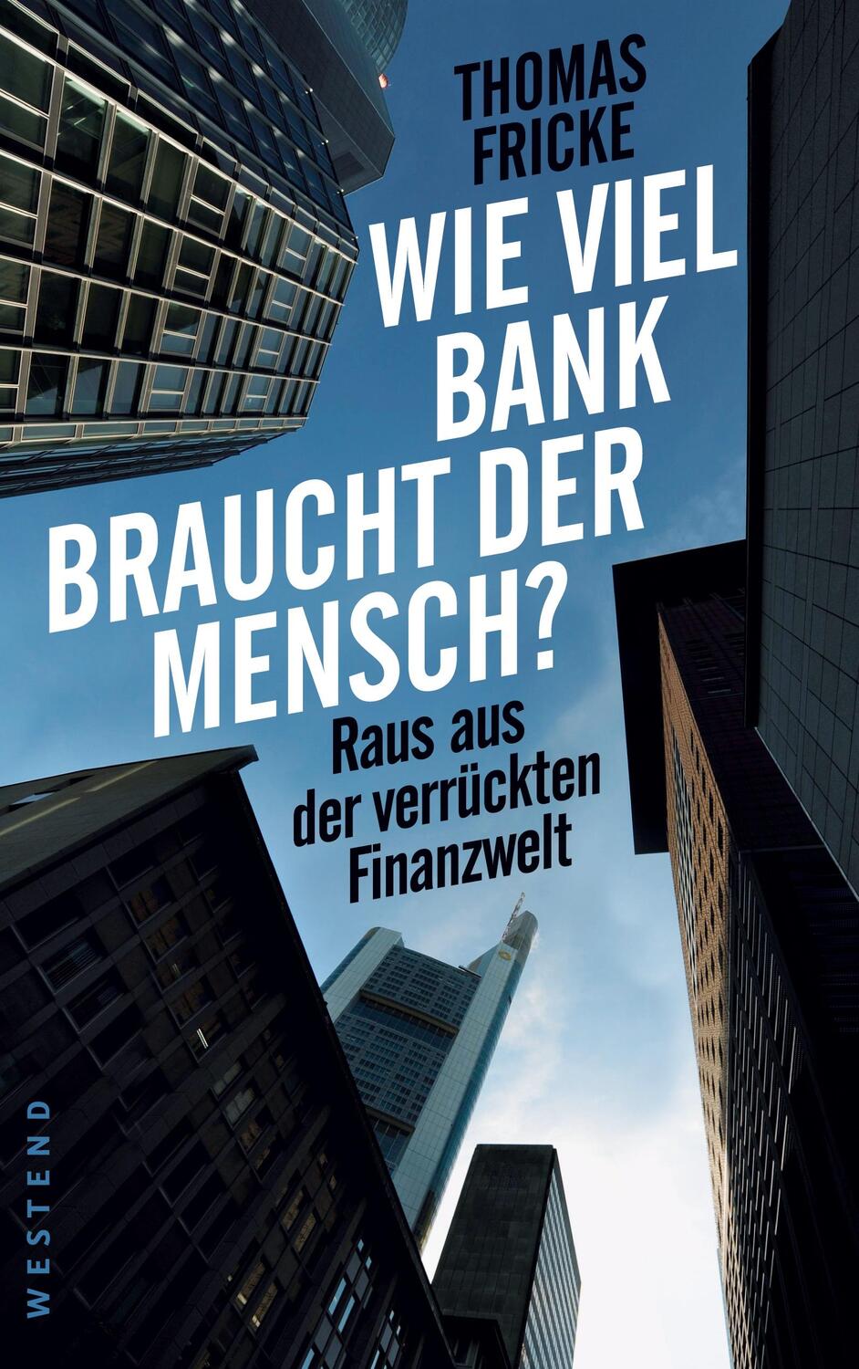 Cover: 9783864891755 | Wie viel Bank braucht der Mensch? | Raus aus der verrückten Finanzwelt