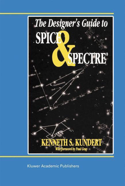 Cover: 9780792395713 | The Designer¿s Guide to Spice and Spectre® | Ken Kundert | Buch | 1995