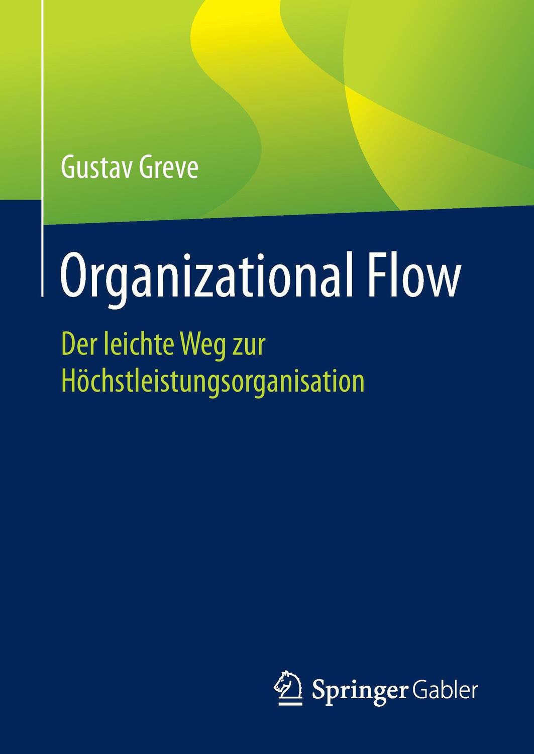 Cover: 9783658137649 | Organizational Flow | Der leichte Weg zur Höchstleistungsorganisation