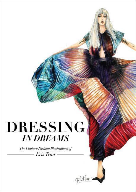 Cover: 9781864708530 | Dressing in Dreams | The Couture Fashion Illustrations of Eris Tran