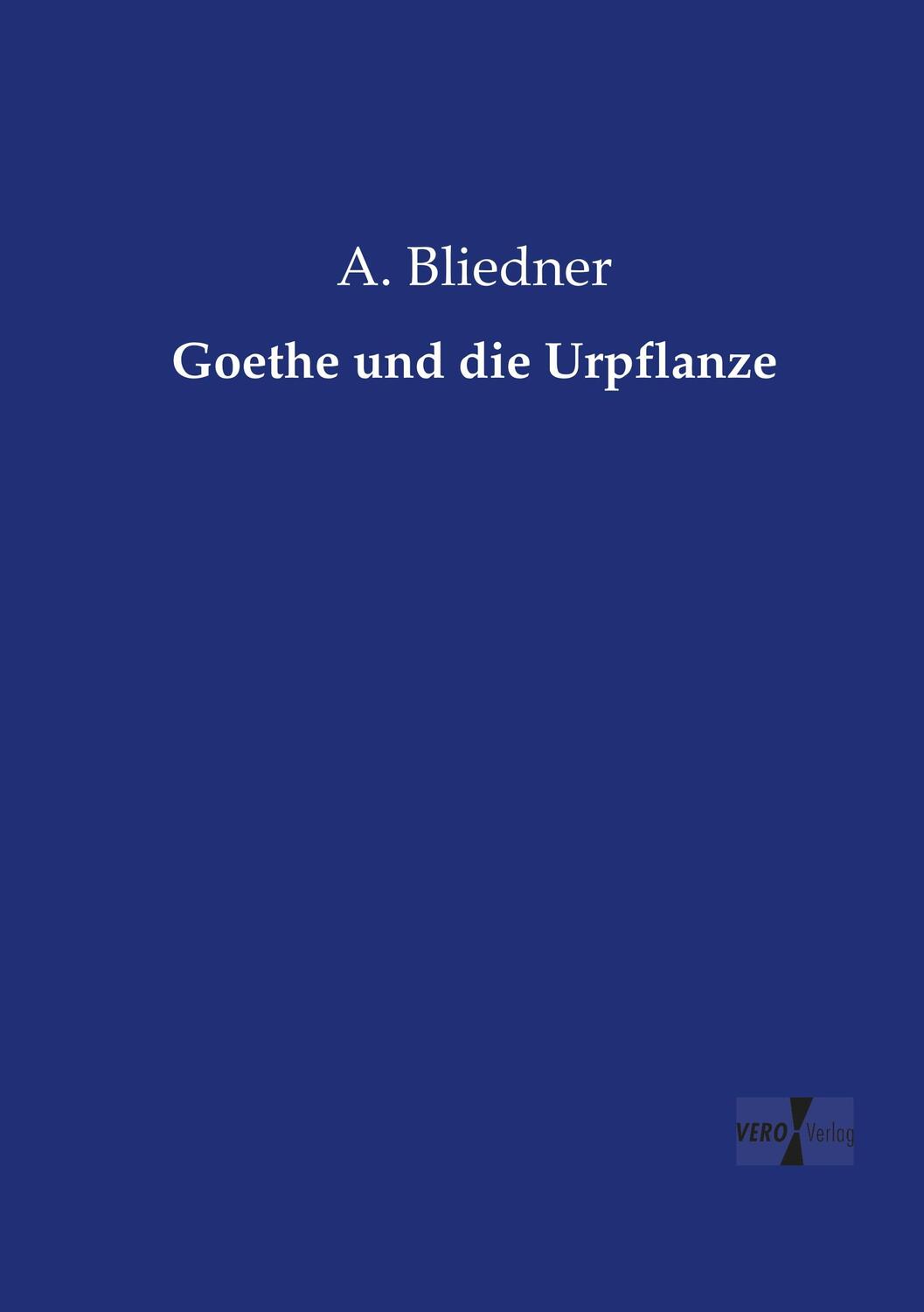 Cover: 9783737218450 | Goethe und die Urpflanze | A. Bliedner | Taschenbuch | Paperback