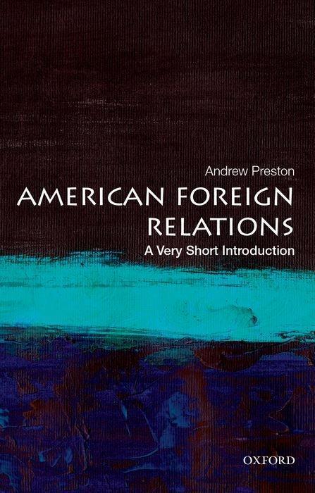 Cover: 9780199899395 | American Foreign Relations: A Very Short Introduction | Andrew Preston