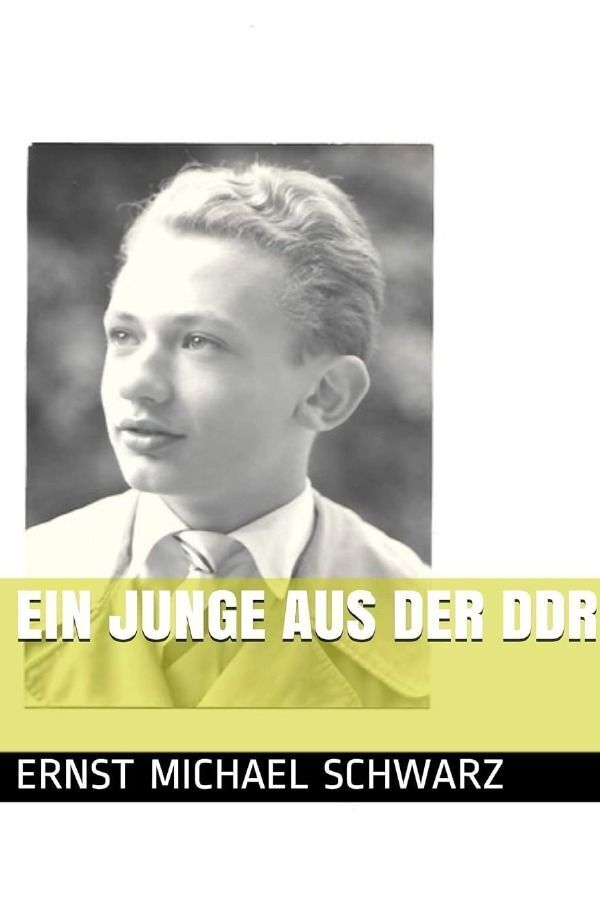 Cover: 9783758414633 | Ein Junge aus der DDR | Eine Biografie. DE | Ernst-Michael Schwarz