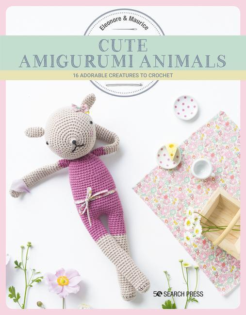 Cover: 9781782217404 | Cute Amigurumi Animals | 16 Adorable Creatures to Crochet | Maurice
