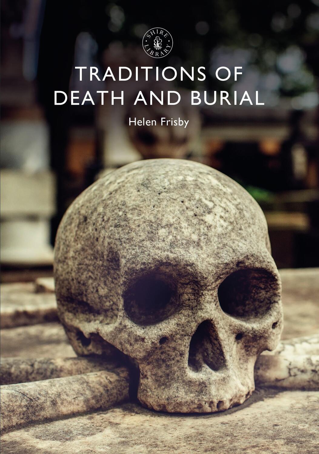 Cover: 9781784423773 | Traditions of Death and Burial | Dr Helen Frisby | Taschenbuch | 2019