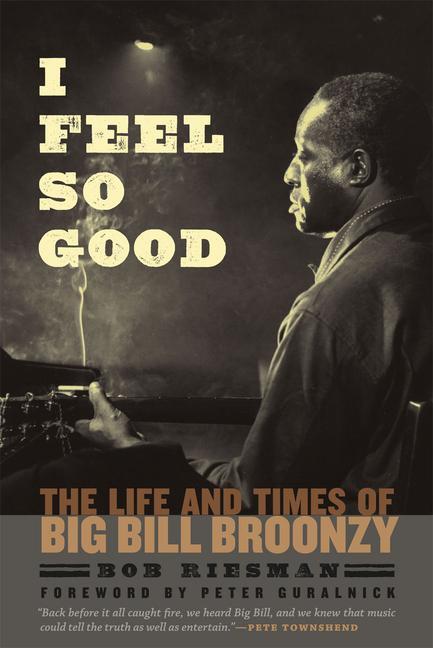 Cover: 9780226007090 | I Feel So Good | The Life and Times of Big Bill Broonzy | Bob Riesman