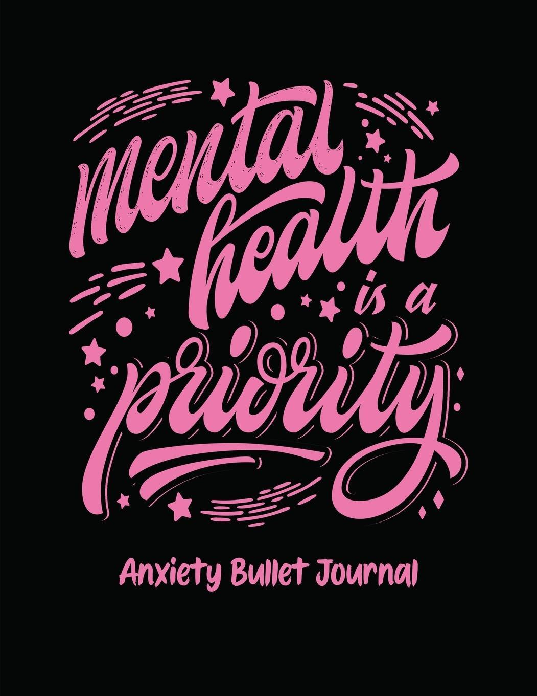 Cover: 9781953332592 | Mental Health Is A Priority Anxiety Bullet Journal | Holly Placate
