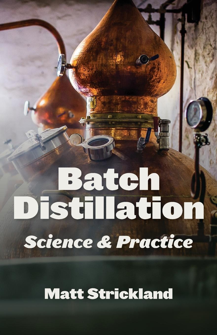 Cover: 9781736980255 | Batch Distillation | Science and Practice | Matt Strickland | Buch