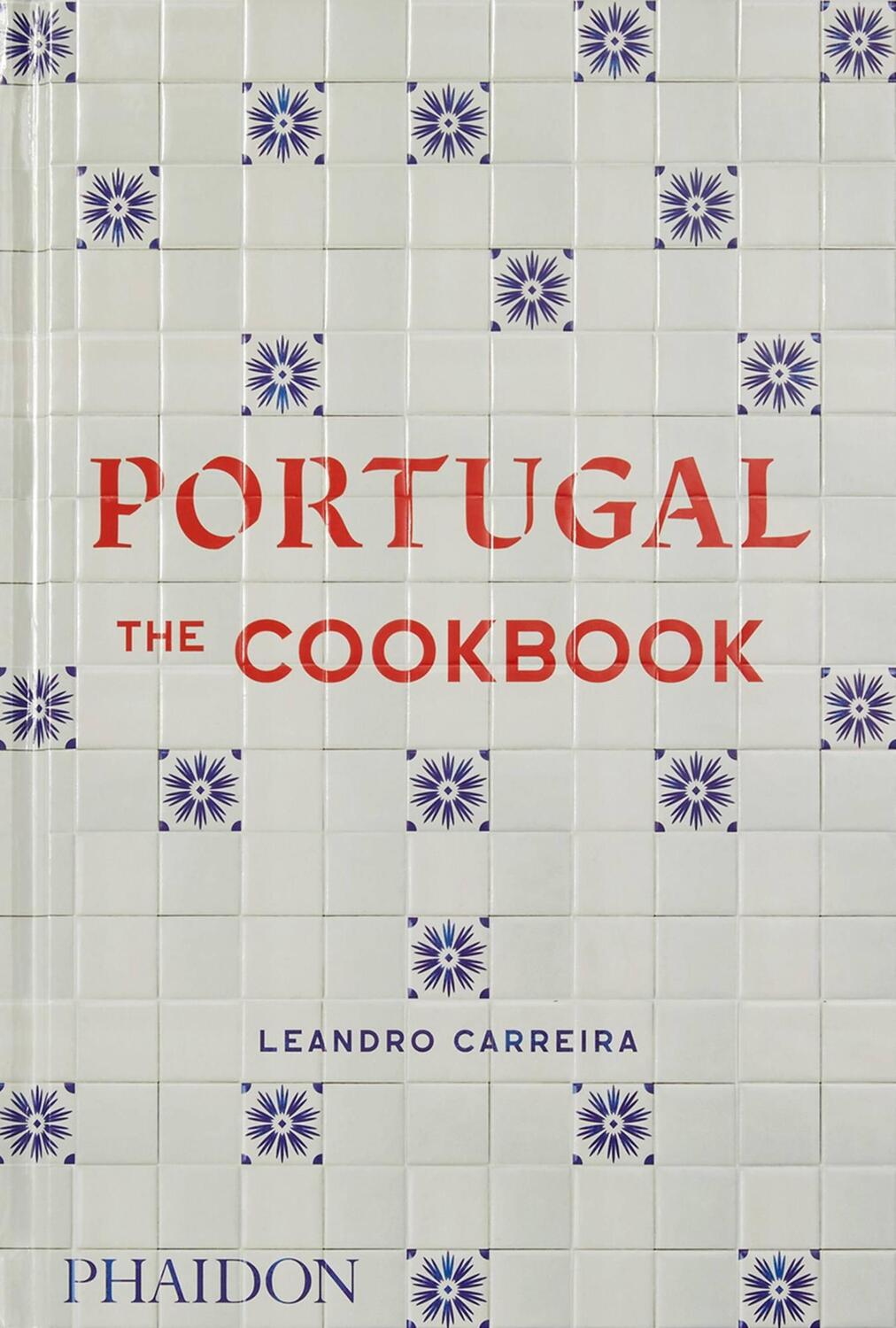 Cover: 9781838664732 | Portugal | The Cookbook | Leandro Carreira | Buch | Phaidon Press