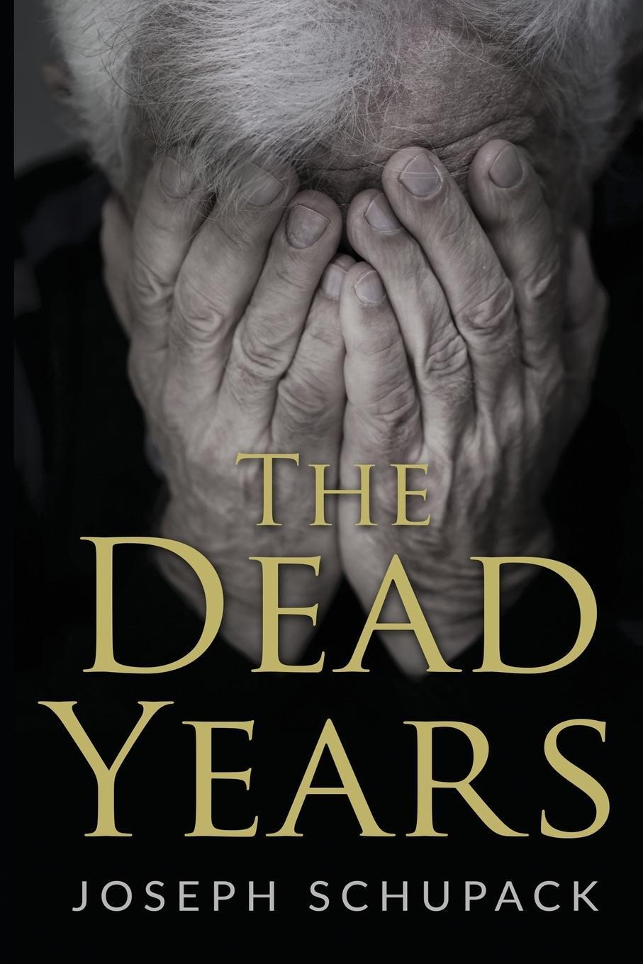 Cover: 9789492371164 | The Dead Years | Holocaust Memoirs | Joseph Schupack | Taschenbuch