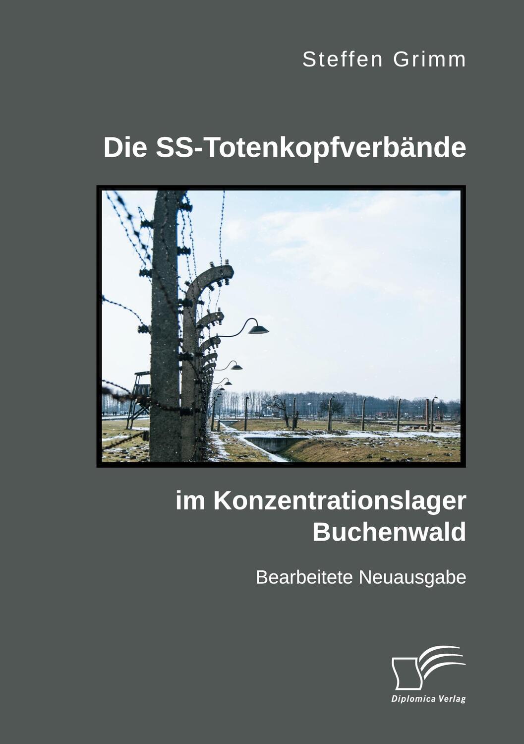 Cover: 9783961469109 | Die SS-Totenkopfverbände im Konzentrationslager Buchenwald | Grimm