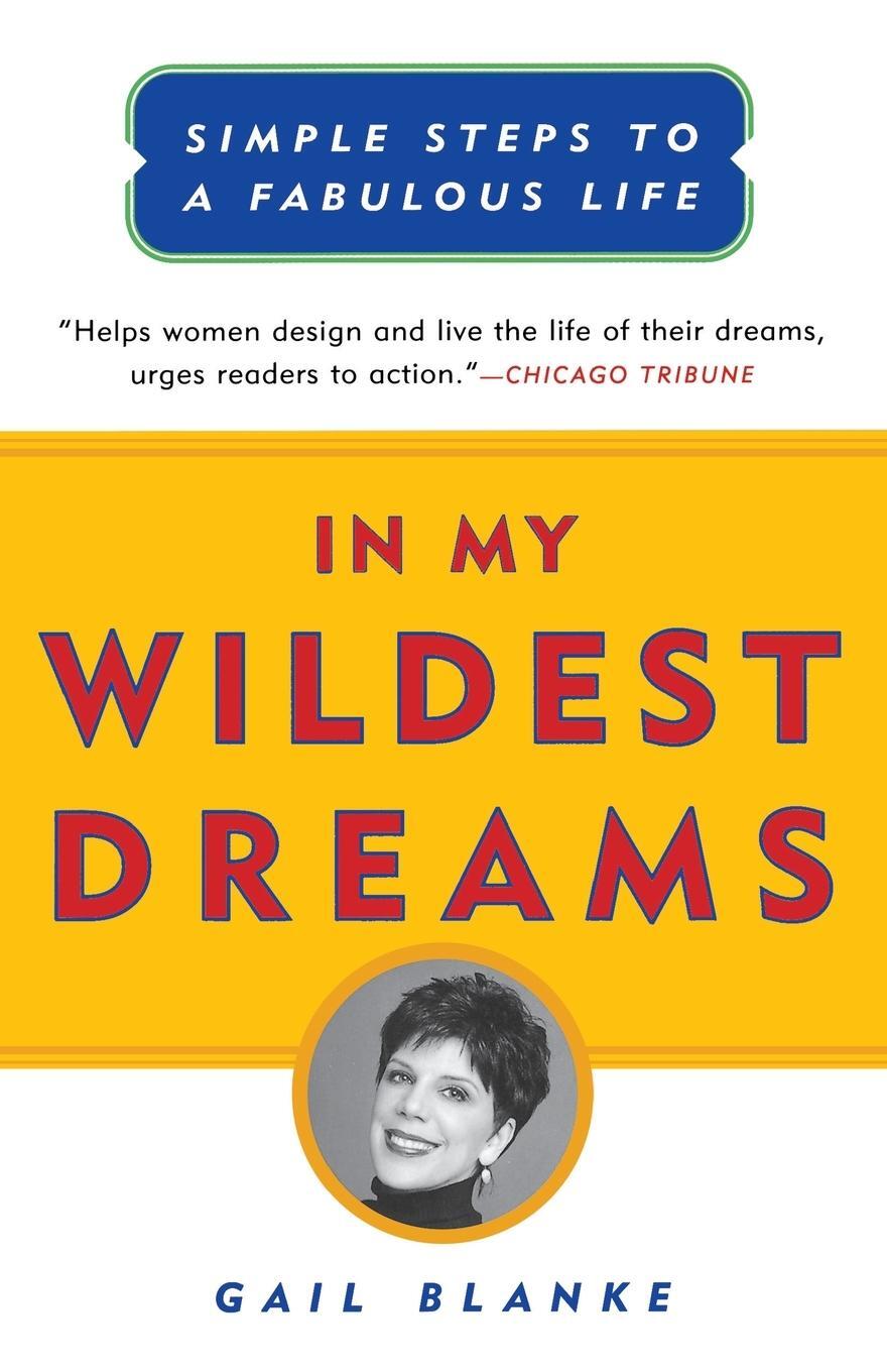 Cover: 9780684853086 | In My Wildest Dreams | Simple Steps to a Fabulous Life | Gail Blanke