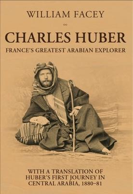 Cover: 9781911487678 | Charles Huber | France's Greatest Arabian Explorer | Facey (u. a.)