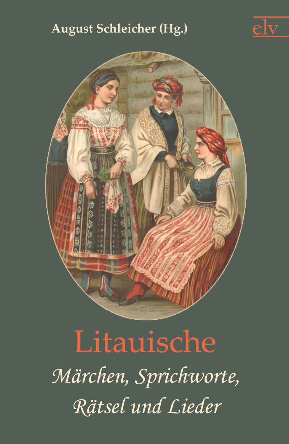 Cover: 9783862674343 | Litauische Märchen, Sprichworte, Rätsel und Lieder | August Schleicher