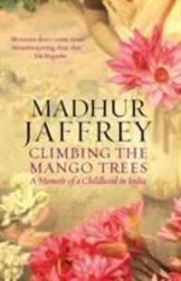 Cover: 9780091908935 | Climbing the Mango Trees | A Memoir of a Childhood in India | Jaffrey