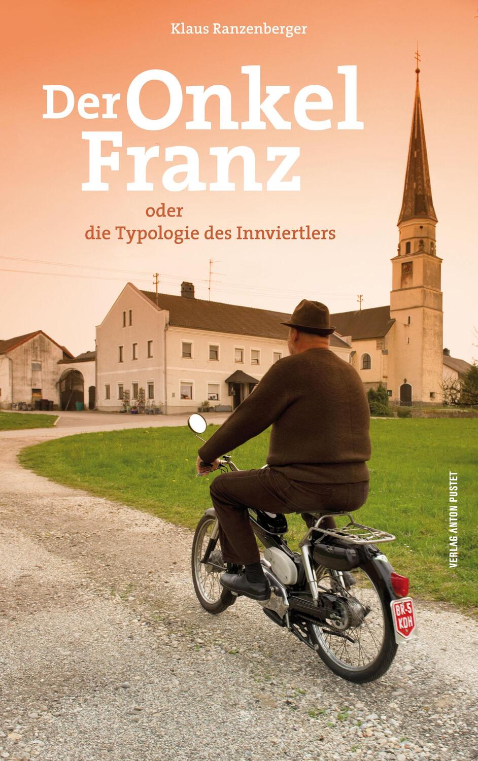 Cover: 9783702507671 | Der Onkel Franz | oder die Typologie des Innviertlers | Ranzenberger