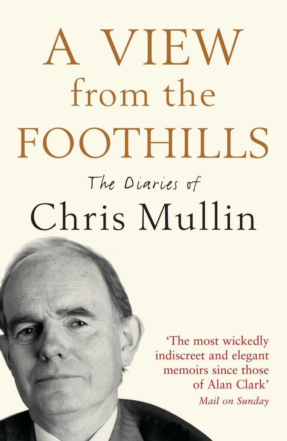 Cover: 9781846682308 | A View From The Foothills | The Diaries of Chris Mullin | Chris Mullin