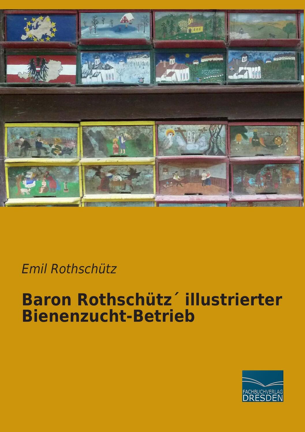 Cover: 9783956927997 | Baron Rothschütz´ illustrierter Bienenzucht-Betrieb | Emil Rothschütz