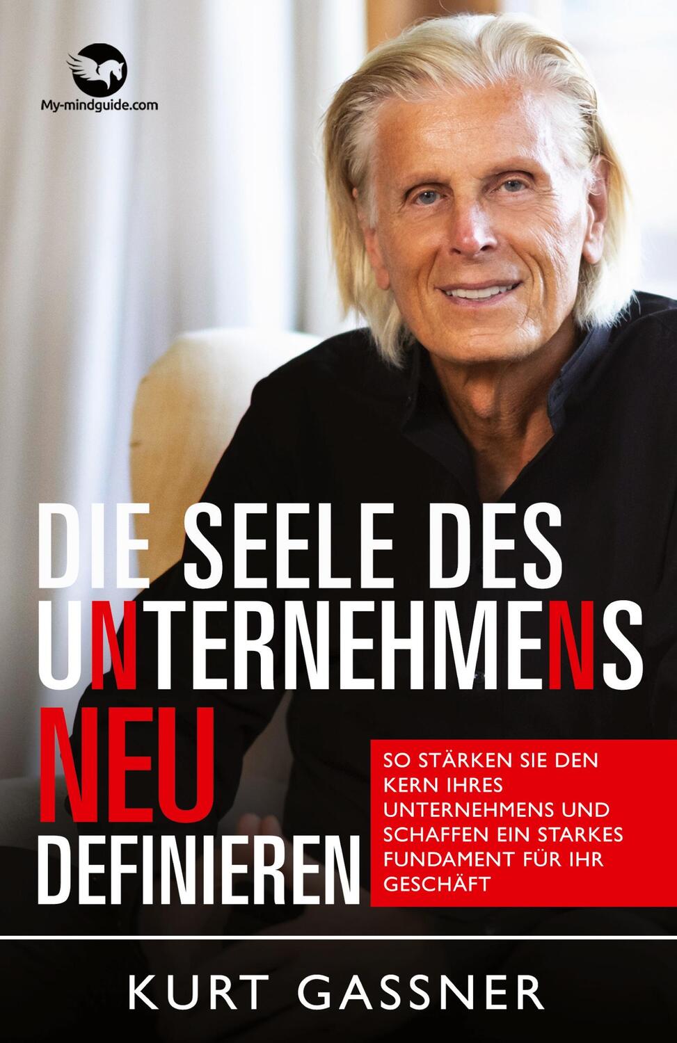 Cover: 9783987939914 | Die Seele Des Unternehmens Neu Definieren | Kurt Friedrich Gassner