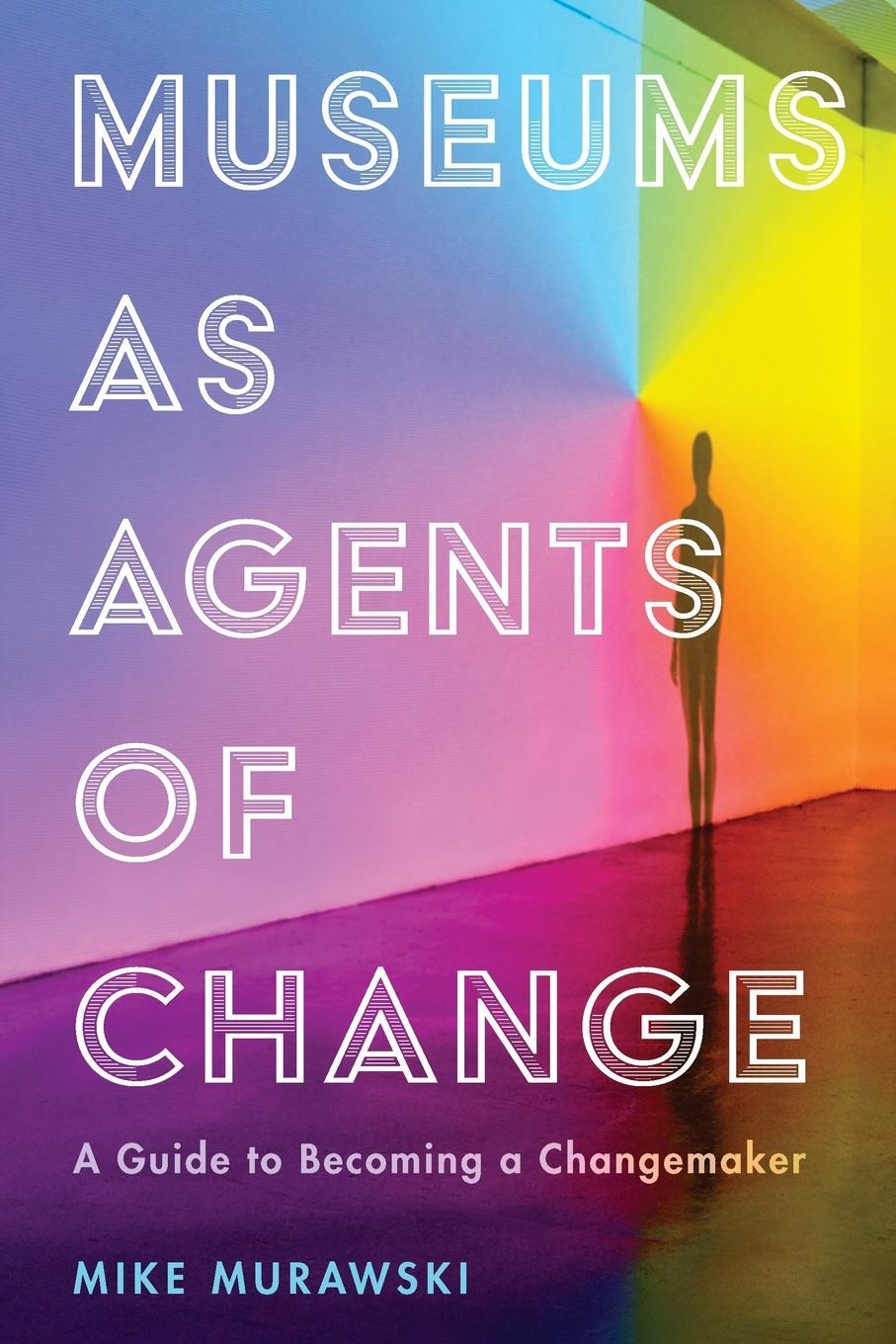 Cover: 9781538108956 | Museums as Agents of Change | A Guide to Becoming a Changemaker | Buch